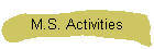 M.S. Activities